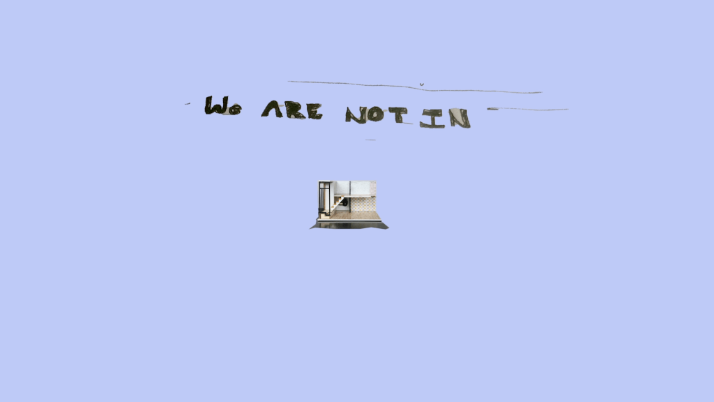 Purple background with handwritten words clipped out of a notebook: "We ARE NOT IN." A small, zoomed out picture of a two-level miniature home is in the centre.
